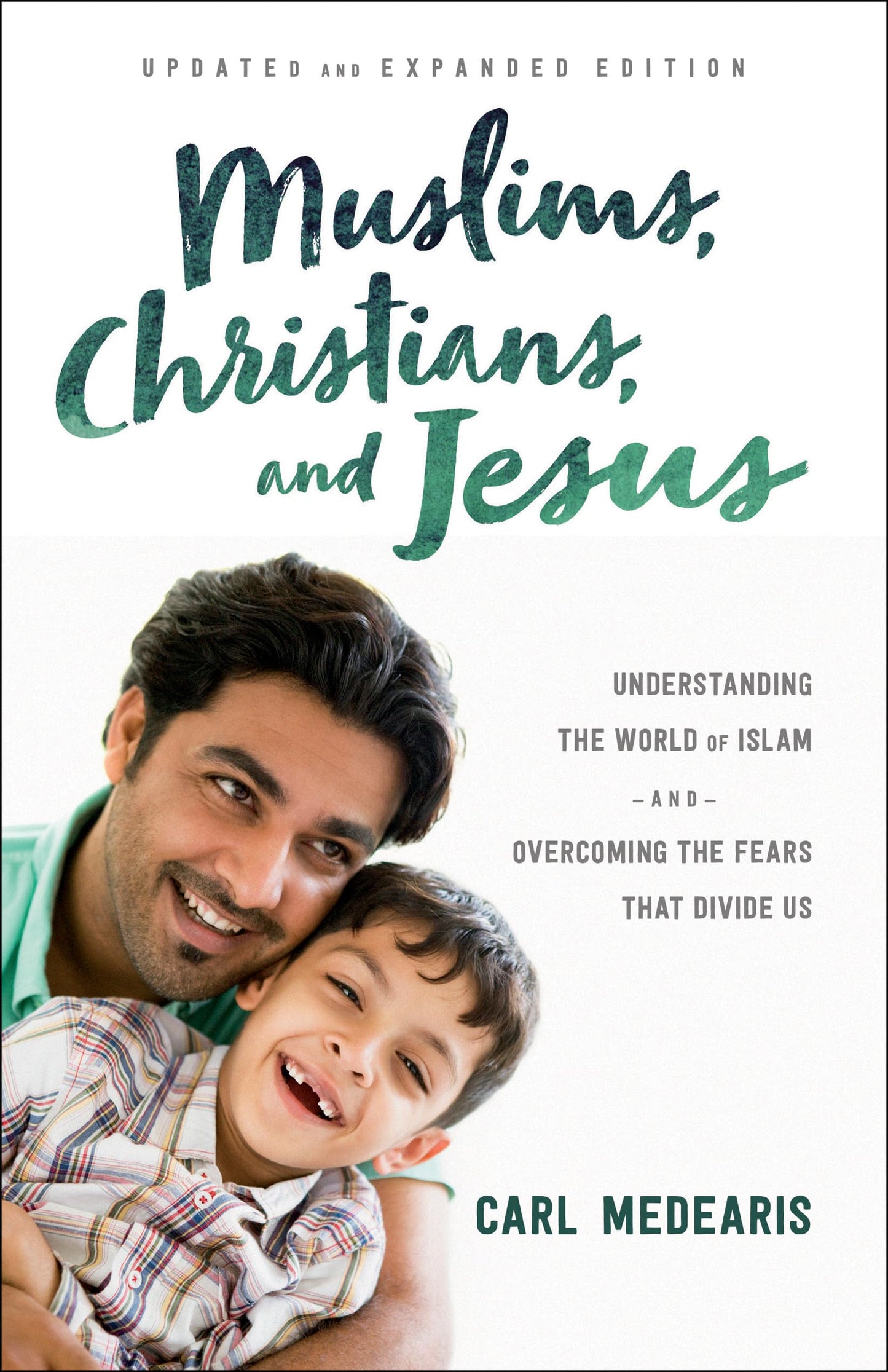 Muslims, Christians, and Jesus: Understanding the World of Islam and Overcoming the Fears That Divide Us (Updated and Expanded) book cover