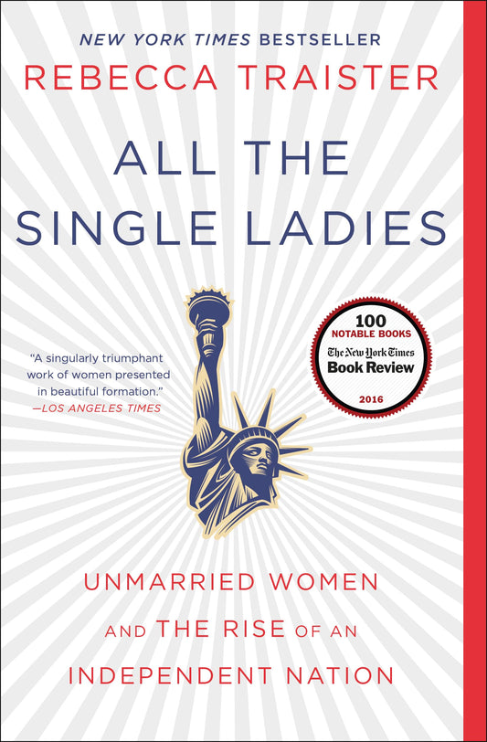 All the Single Ladies: Unmarried Women and the Rise of an Independent Nation book cover