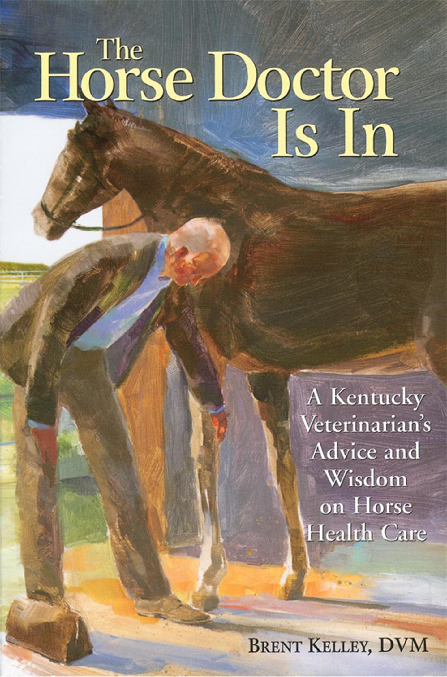 Horse Doctor Is in: A Kentucky Veterinarian's Advice and Wisdom on Horse Health Care book cover