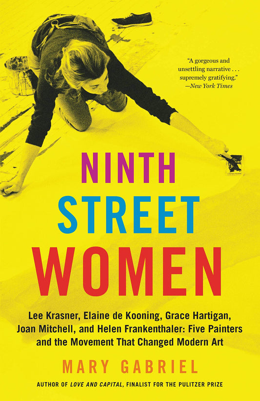 Ninth Street Women: Lee Krasner, Elaine de Kooning, Grace Hartigan, Joan Mitchell, and Helen Frankenthaler: Five Painters and the Movement That Change book cover