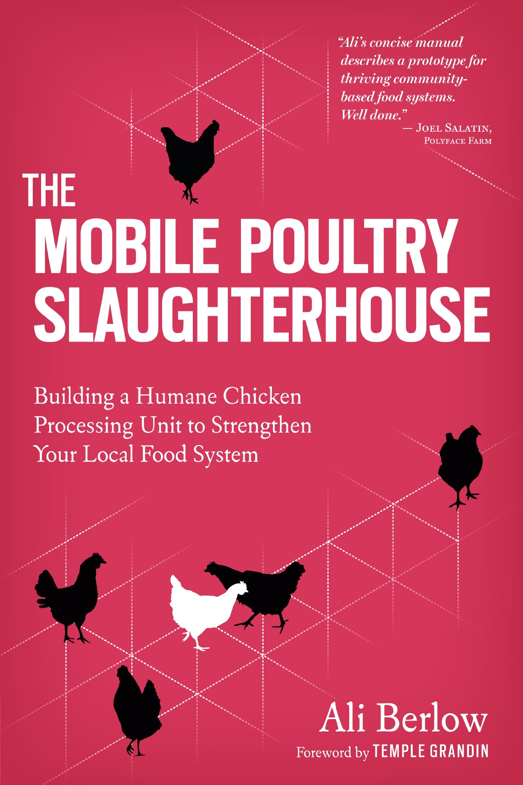 Mobile Poultry Slaughterhouse: Building a Humane Chicken-Processing Unit to Strengthen Your Local Food System book cover