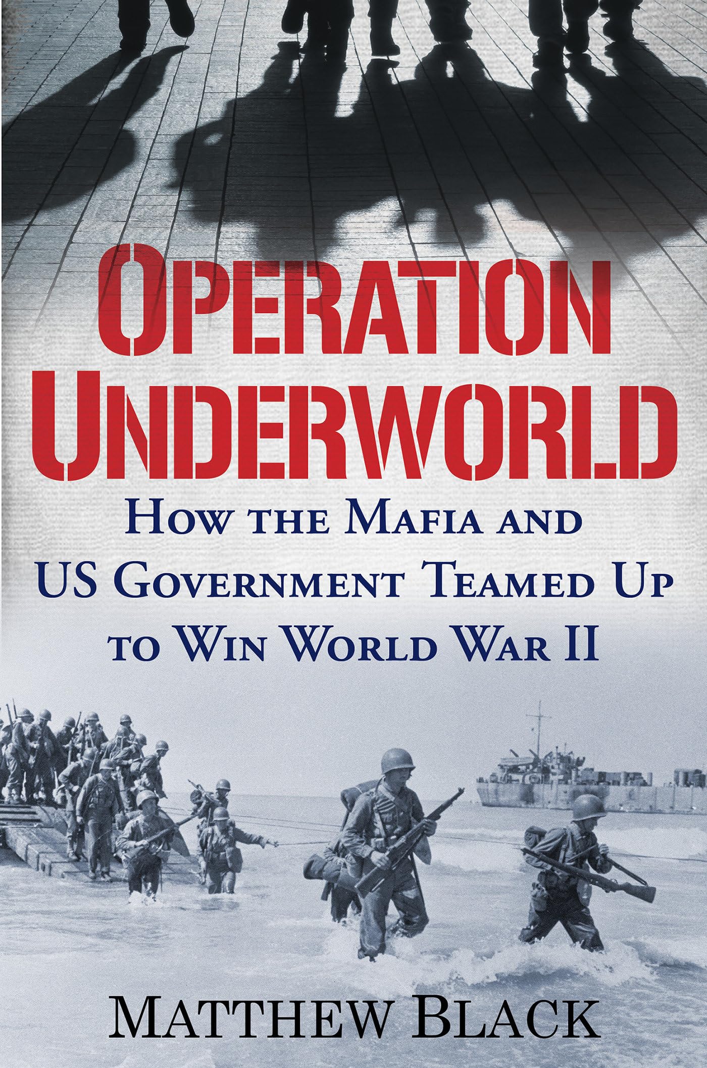 Operation Underworld: How the Mafia and U.S. Government Teamed Up to Win World War II