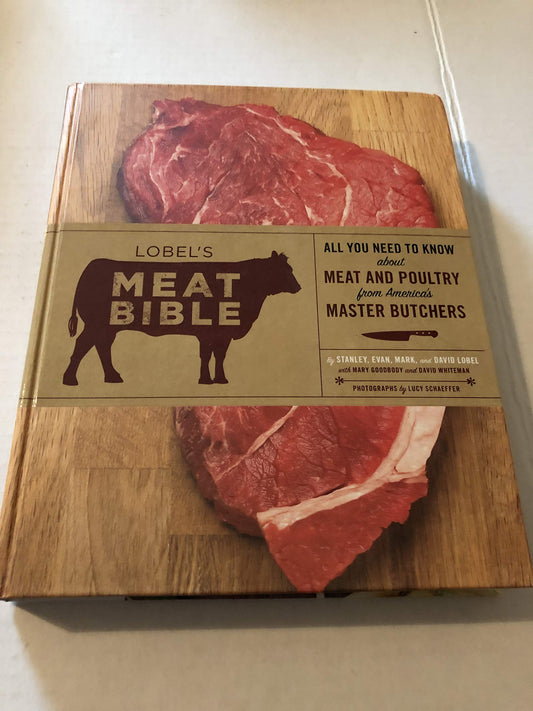 Lobel's Meat Bible: All You Need to Know about Meat and Poultry from America's Master Butchers