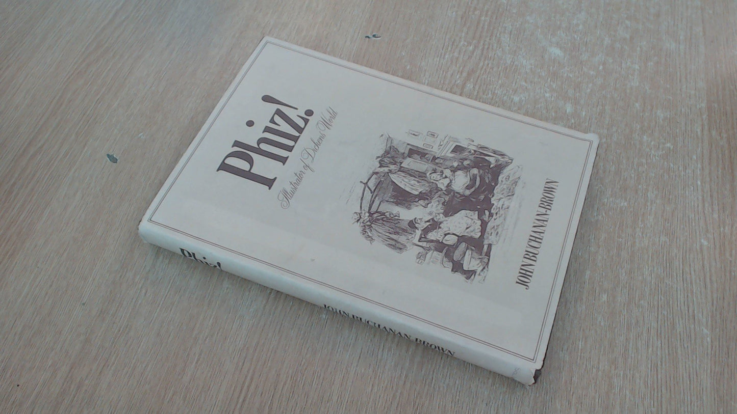 Phiz!: Illustrator of Dickens' World book cover