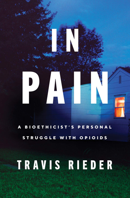 In Pain: A Bioethicist's Personal Struggle with Opioids book cover