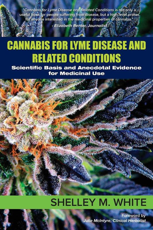 Cannabis for Lyme Disease & Related Conditions: Scientific Basis and Anecdotal Evidence for Medicinal Use book cover