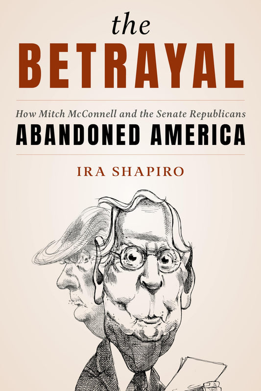 Betrayal: How Mitch McConnell and the Senate Republicans Abandoned America book cover