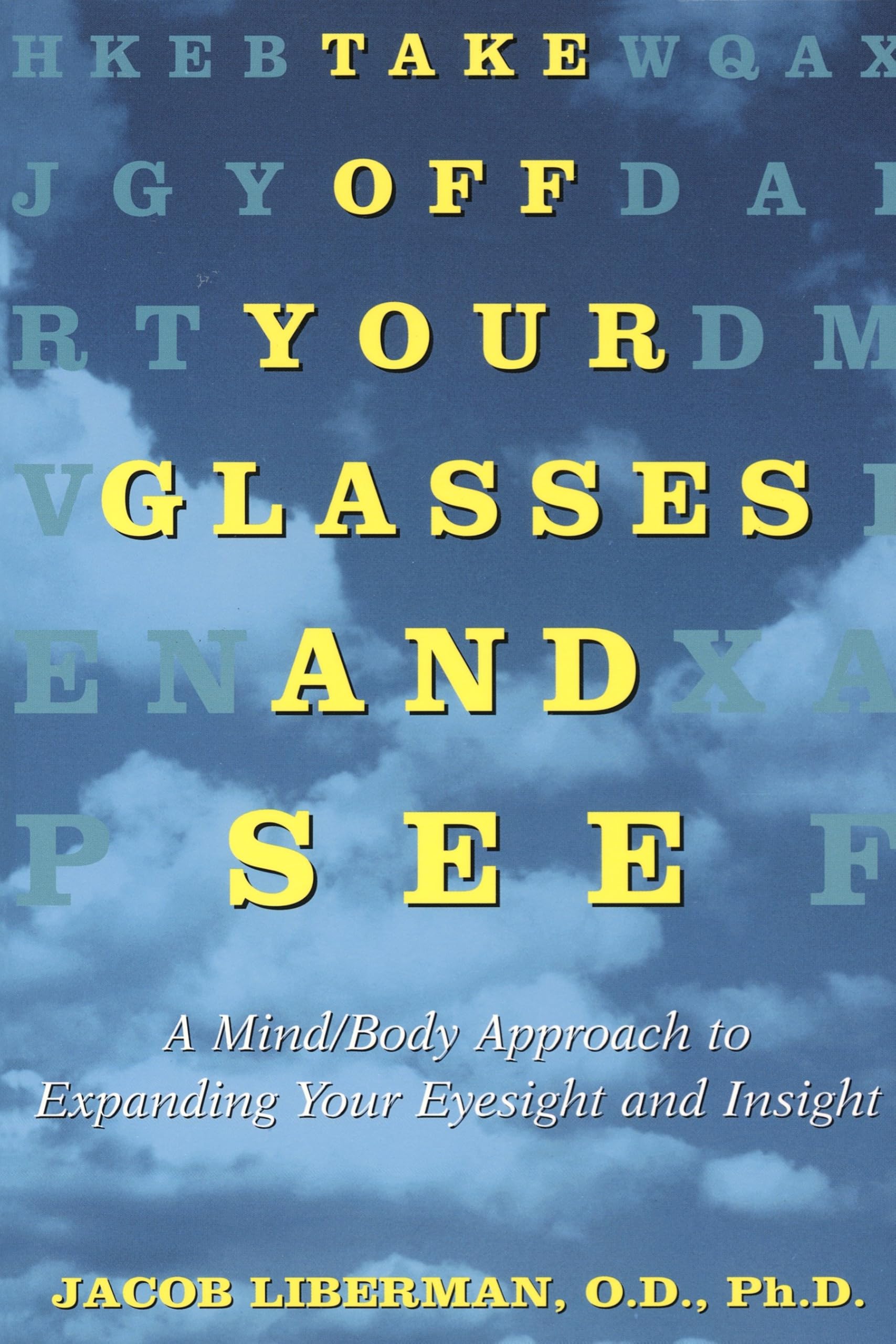 Take Off Your Glasses and See: A Mind/Body Approach to Expanding Your Eyesight and Insight book cover