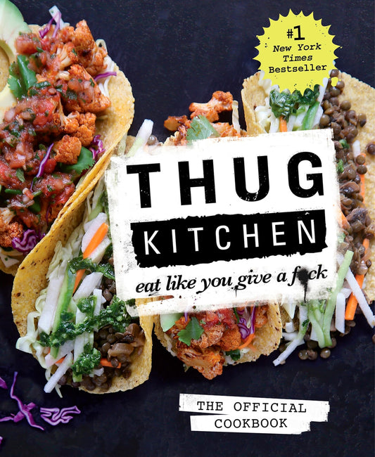 Thug Kitchen: The Official Cookbook: Eat Like You Give a F*ck book cover