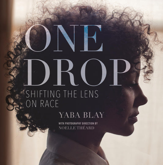 One Drop: Shifting the Lens on Race book cover