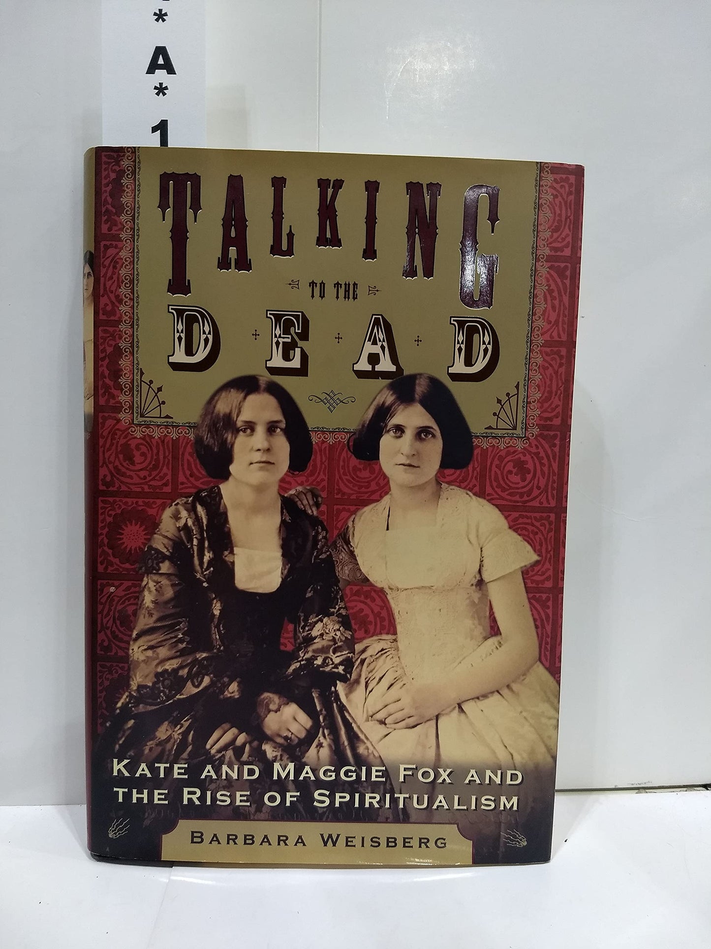 Talking to the Dead: Kate and Maggie Fox and the Rise of Spiritualism book cover