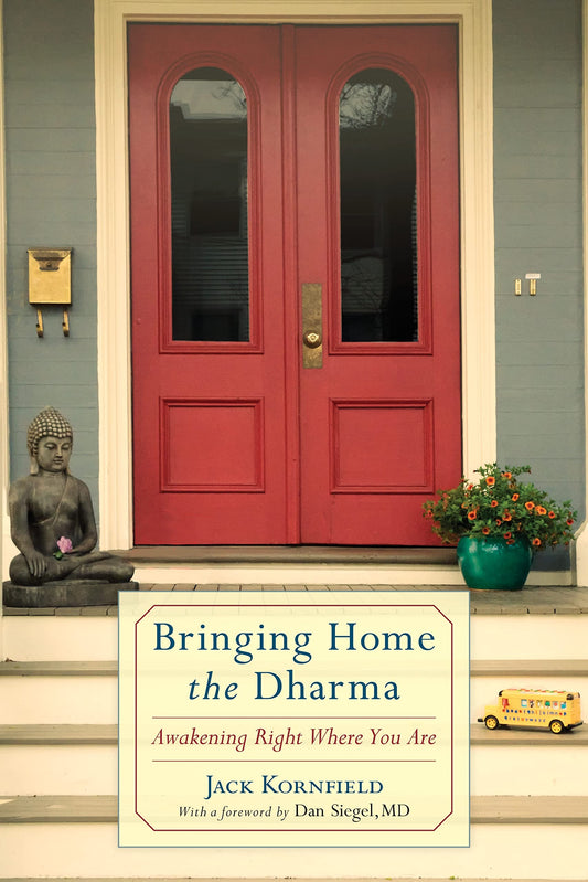 Bringing Home the Dharma: Awakening Right Where You Are