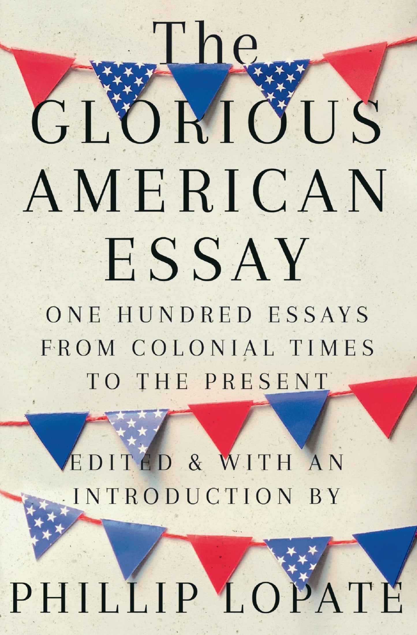 Glorious American Essay: One Hundred Essays from Colonial Times to the Present