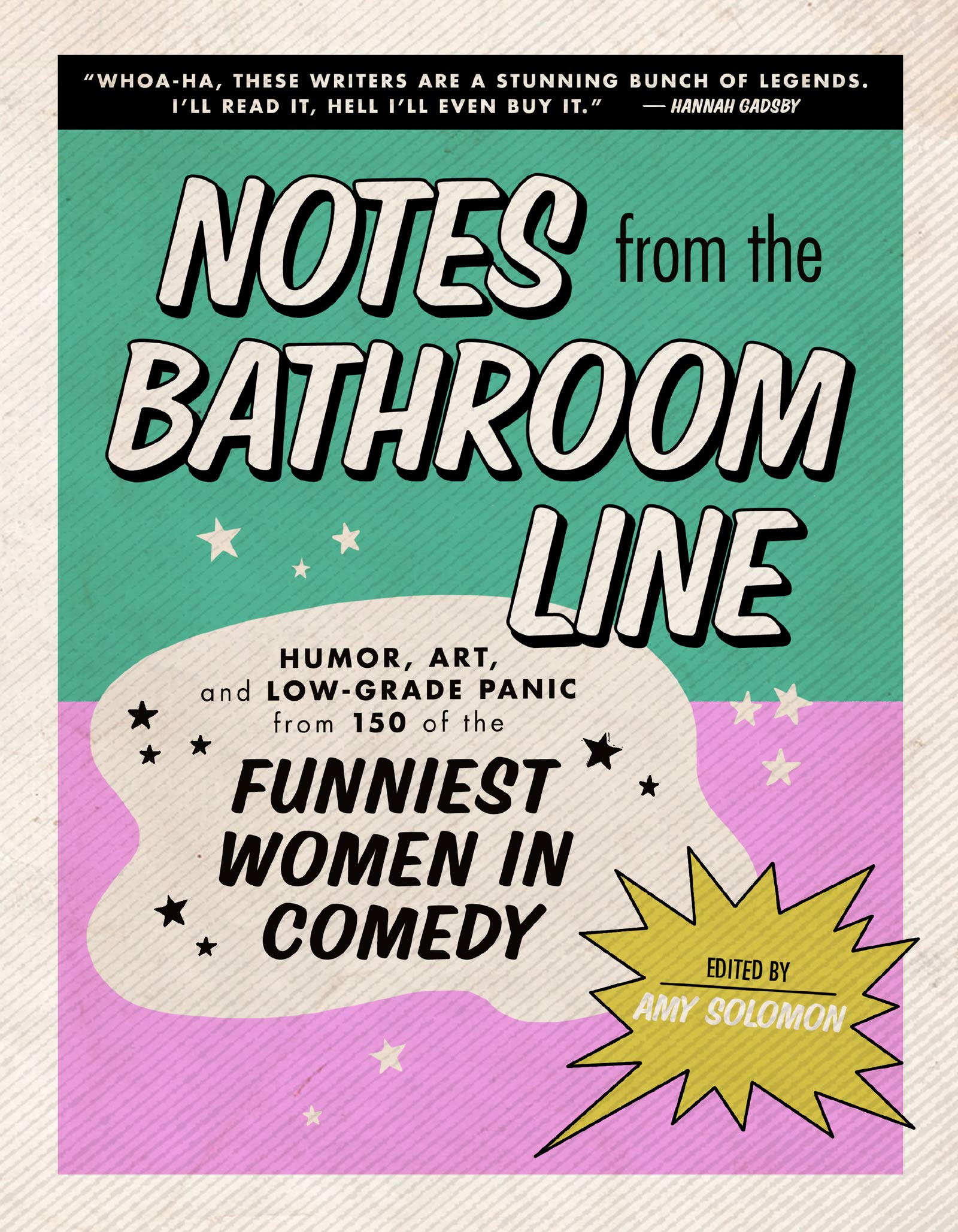 Notes from the Bathroom Line: Humor, Art, and Low-Grade Panic from 150 of the Funniest Women in Comedy book cover