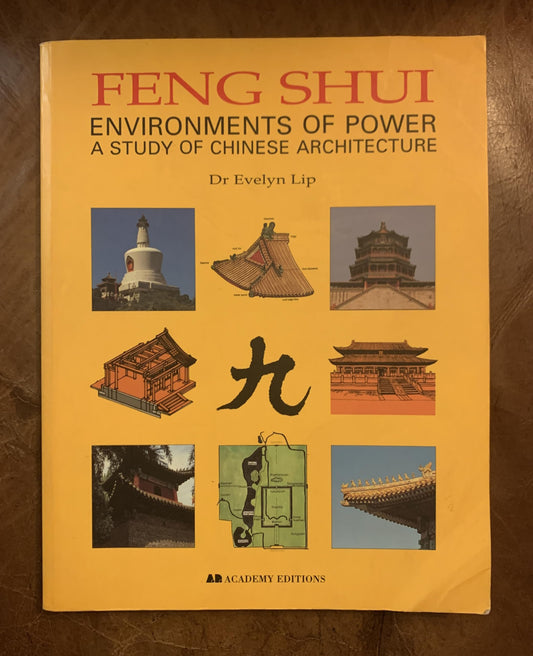 Feng Shui: Environments of Power - A Study of Chinese Architecture