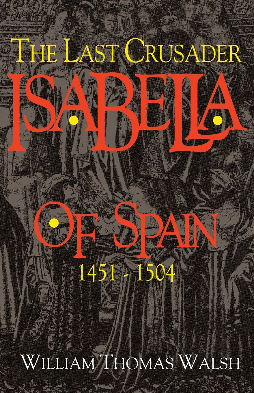 Isabella Of Spain: The Last Crusader (1451-1504) book cover