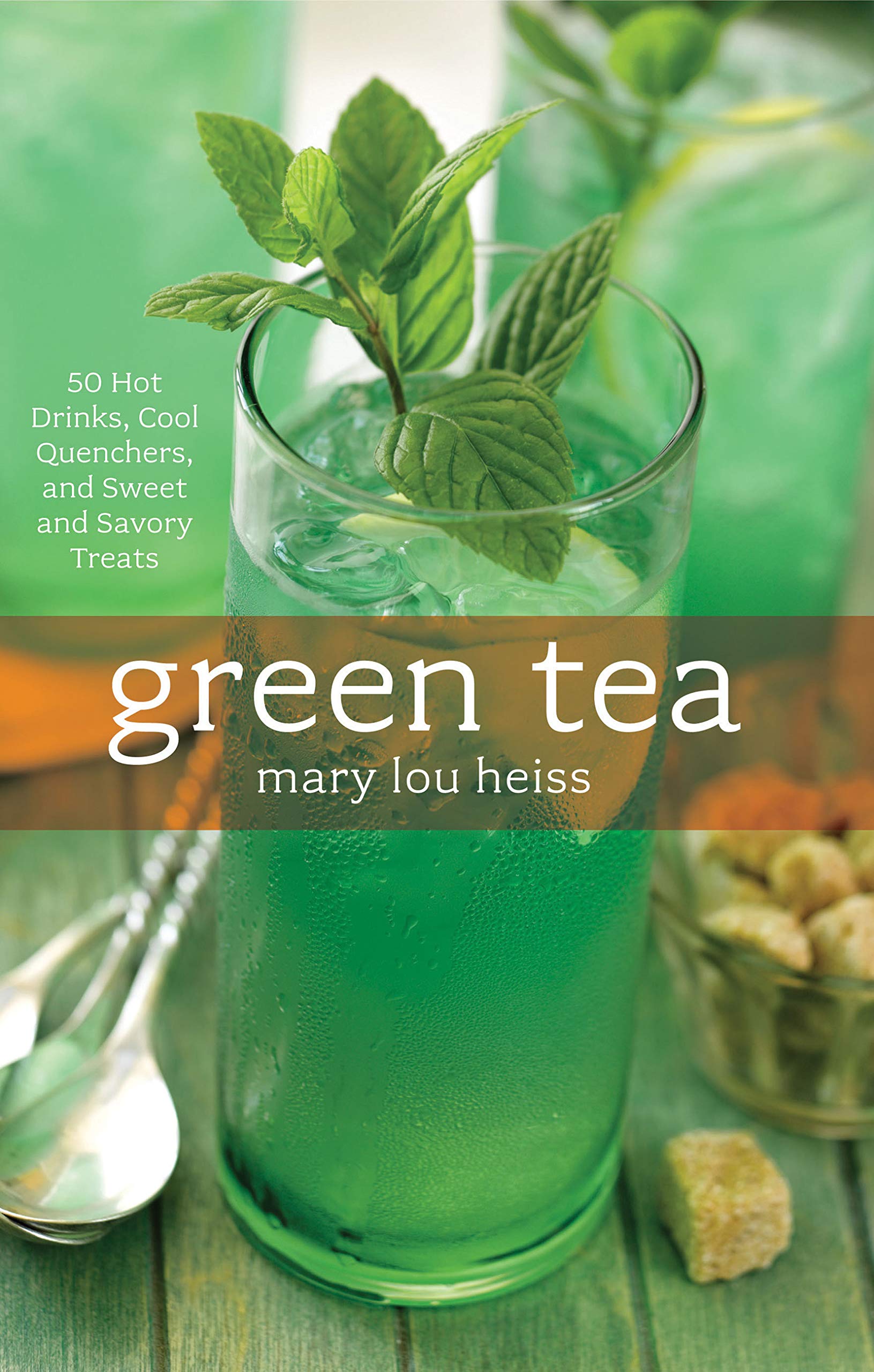 Green Tea: 50 Hot Drinks, Cool Quenchers, and Sweet and Savory Treats book cover