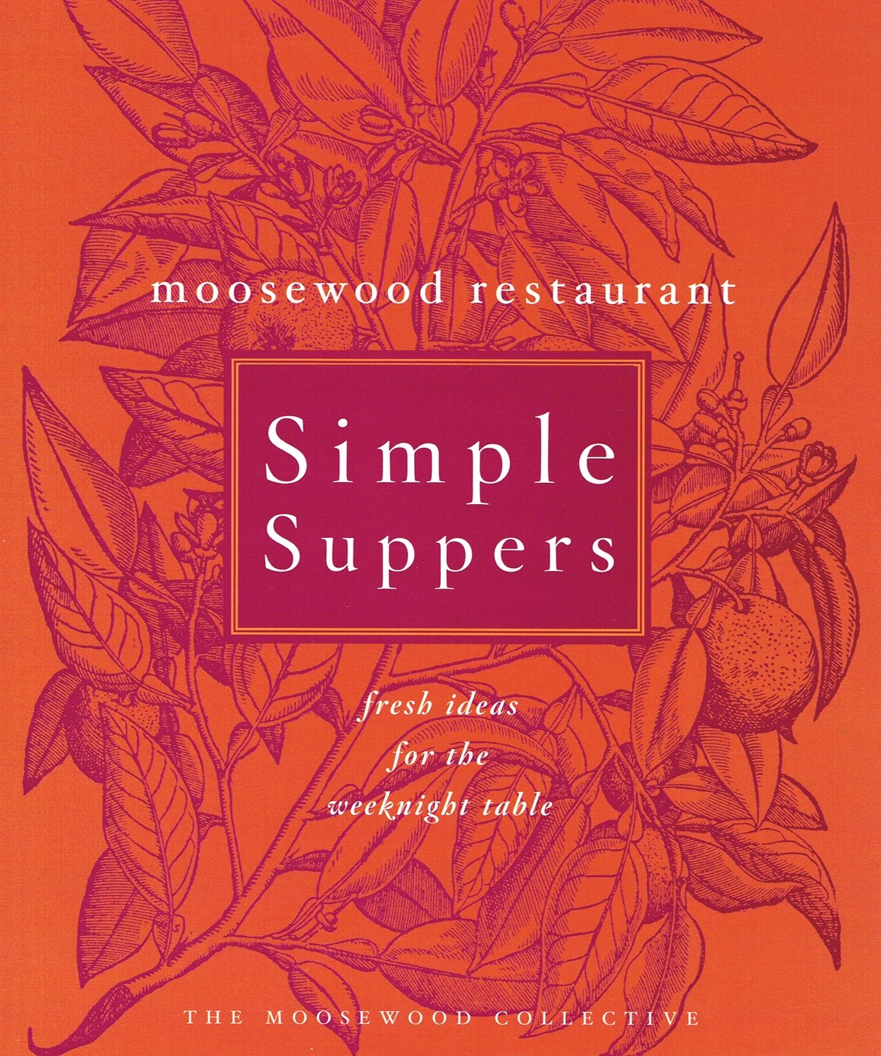 Moosewood Restaurant Simple Suppers: Fresh Ideas for the Weeknight Table book cover