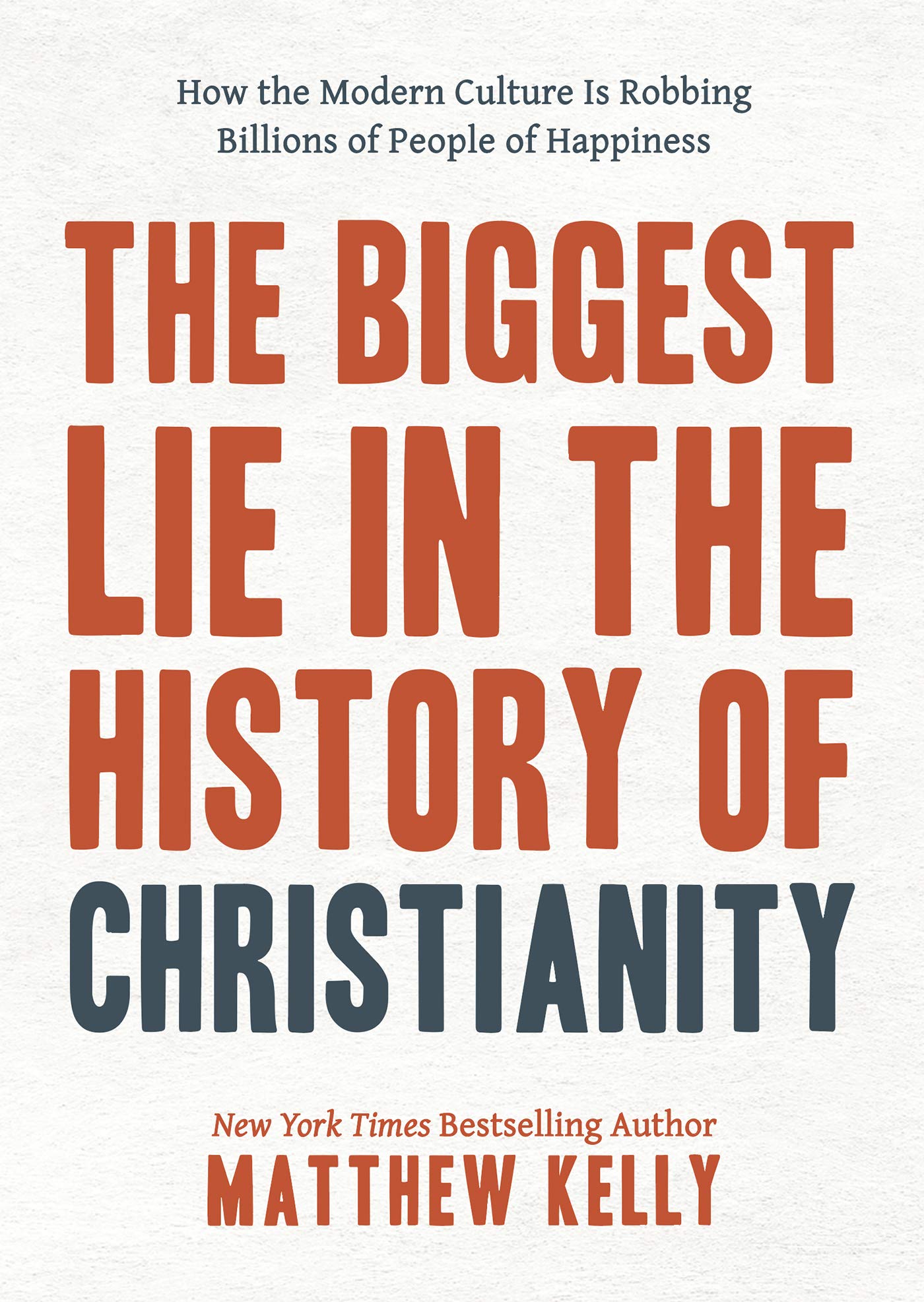 The Biggest Lie in the History of Christianity: How Modern Culture Is Robbing Billions of People of Happiness book cover