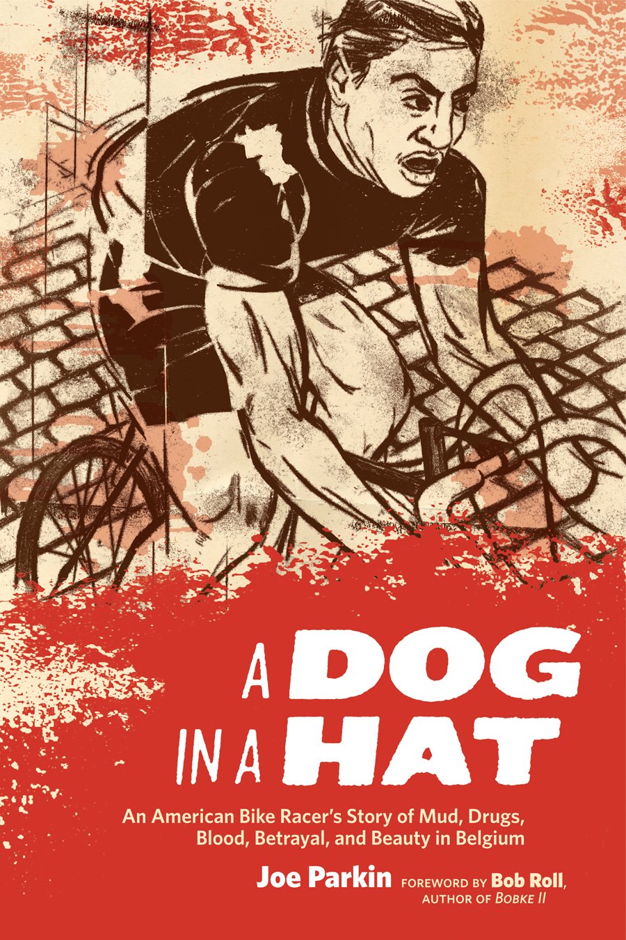 Dog in a Hat: An American Bike Racer's Story of Mud, Drugs, Blood, Betrayal, and Beauty in Belgium book cover