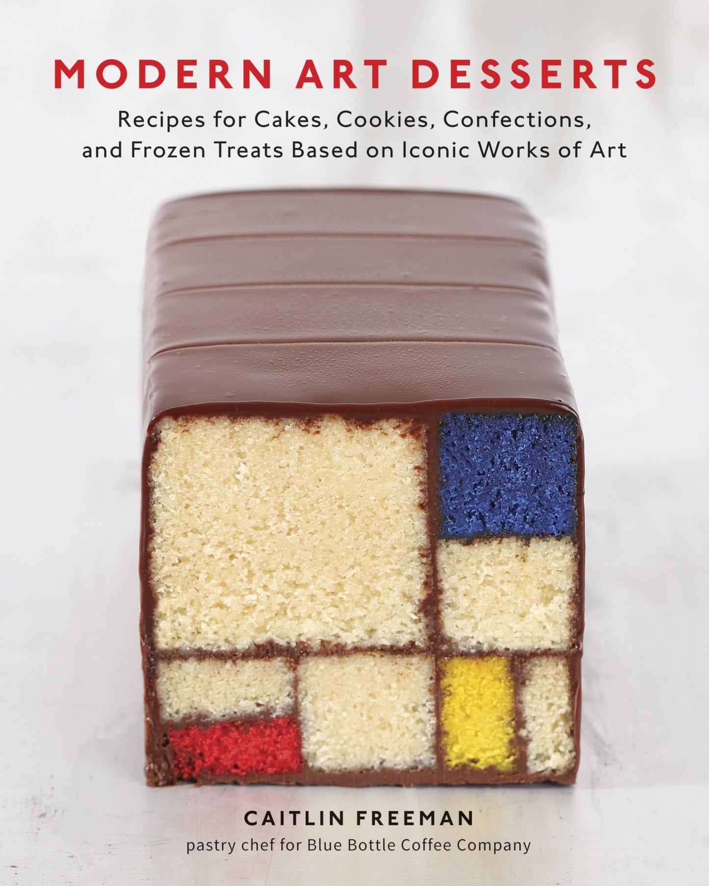 Modern Art Desserts: Recipes for Cakes, Cookies, Confections, and Frozen Treats Based on Iconic Works of Art [A Baking Book] book cover