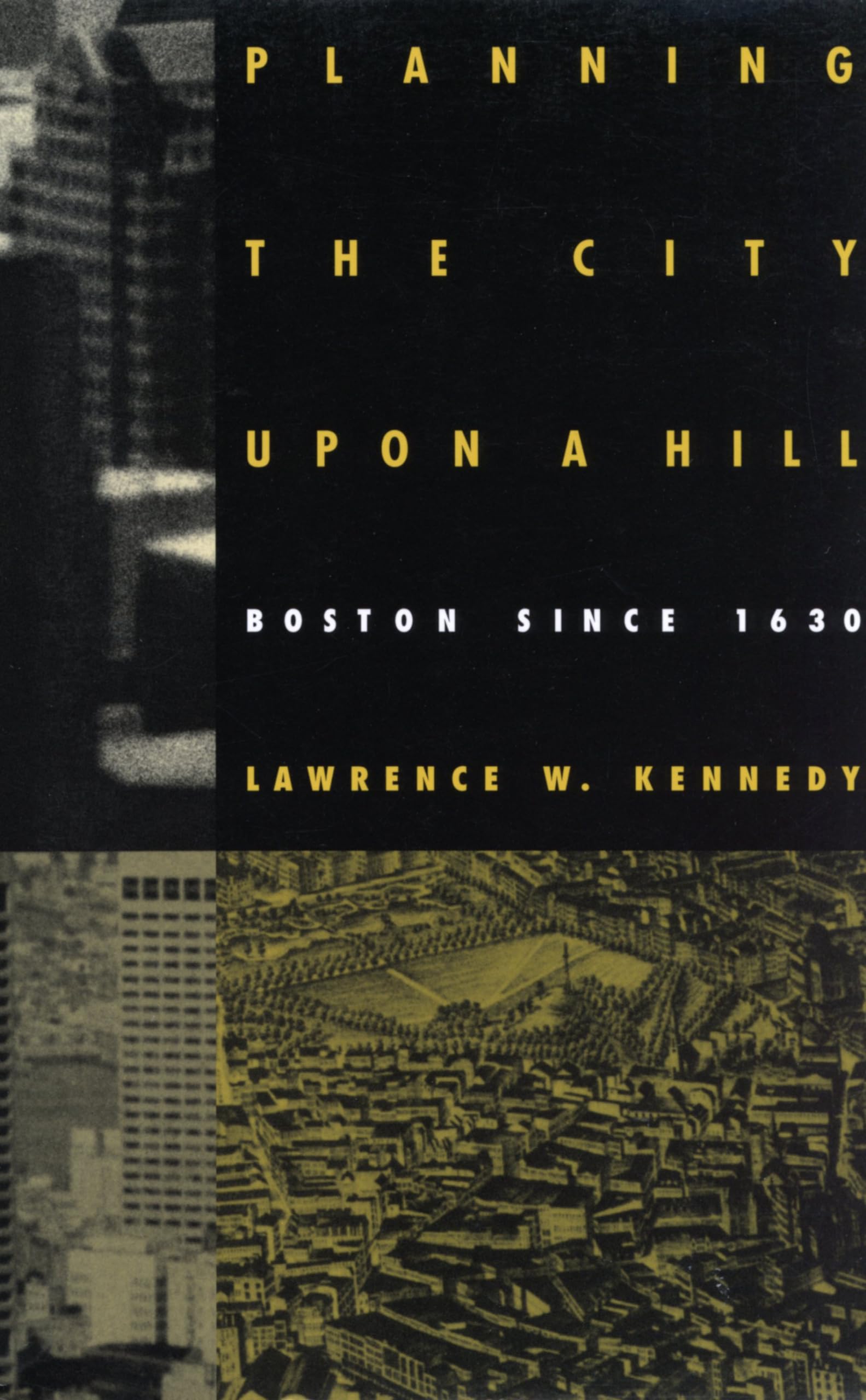 Planning the City Upon a Hill: Boston Since 1630 book cover