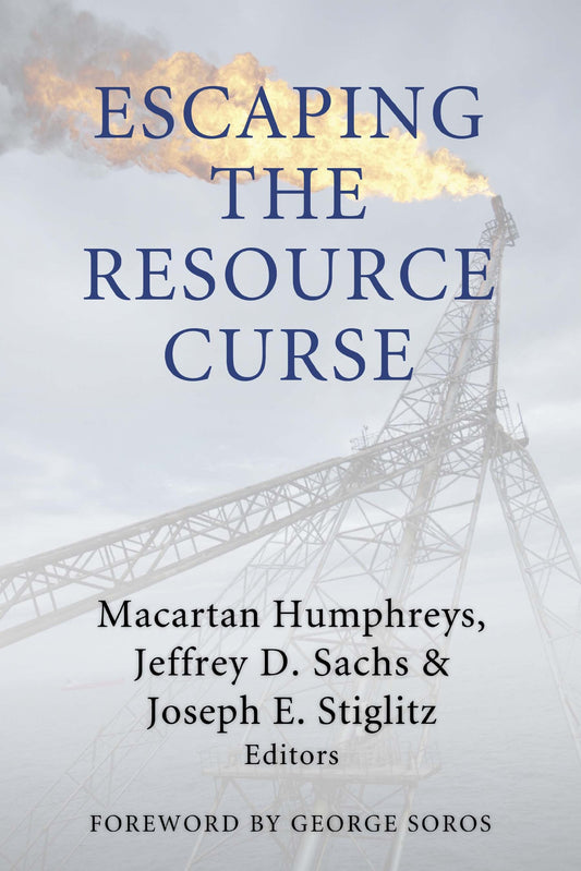 Escaping the Resource Curse (Initiative for Policy Dialogue at Columbia: Challenges in Development and Globalization)