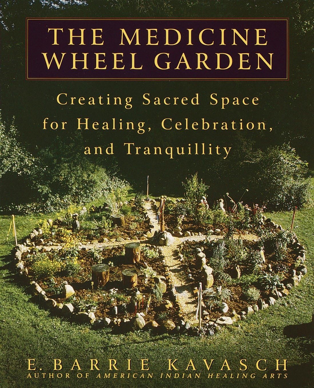 Medicine Wheel Garden: Creating Sacred Space for Healing, Celebration, and Tranquillity book cover