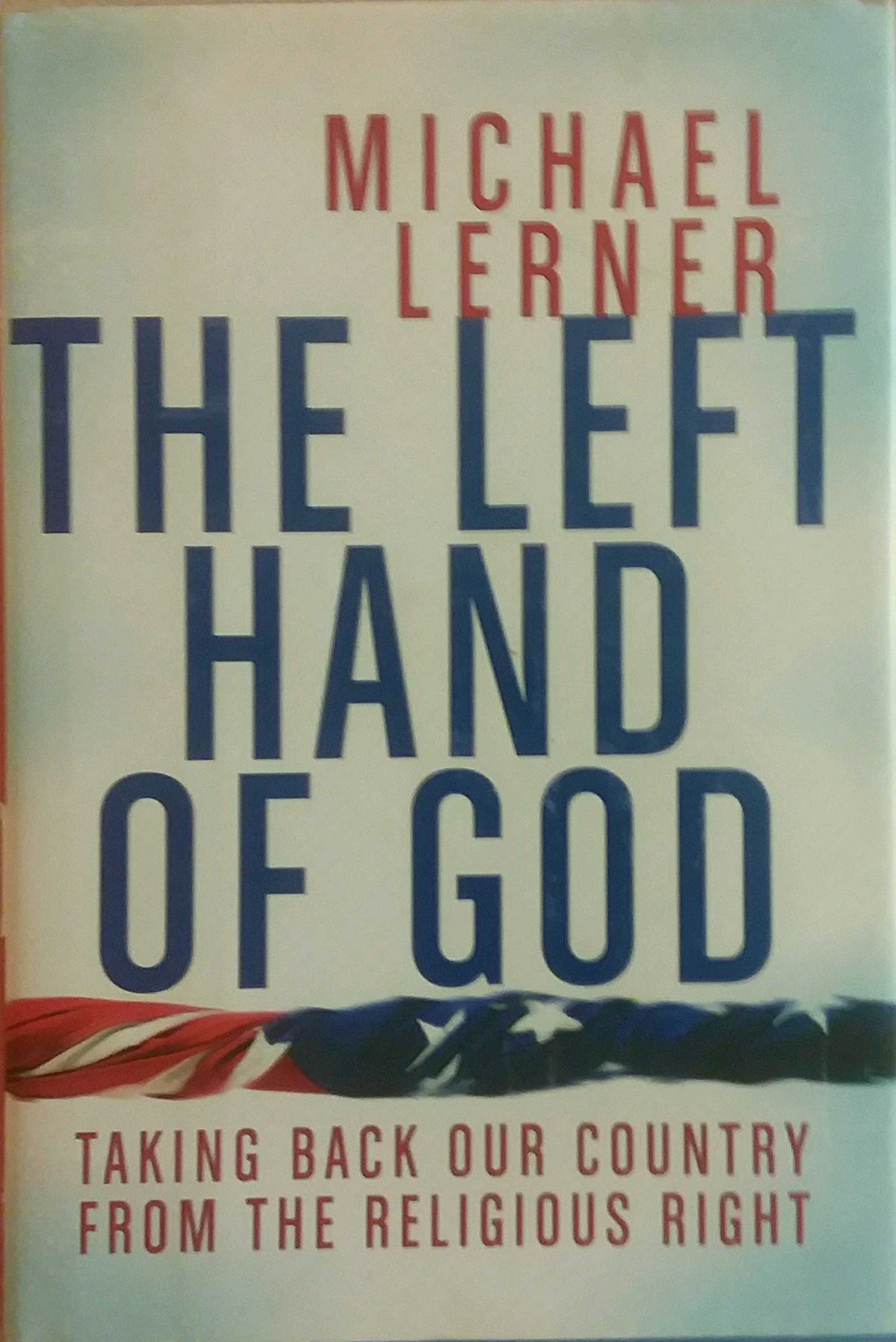 Left Hand of God: Taking Back Our Country from the Religious Right