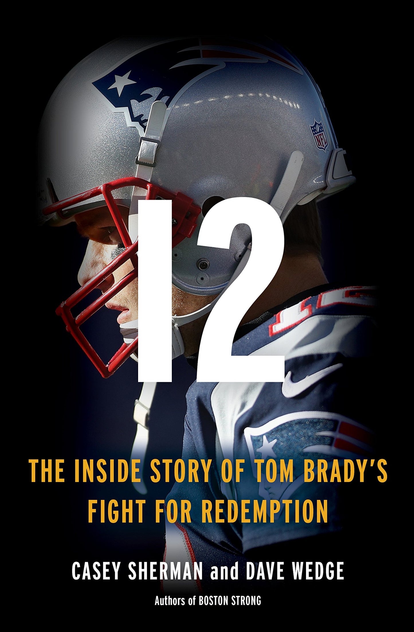 12: The Inside Story of Tom Brady's Fight for Redemption