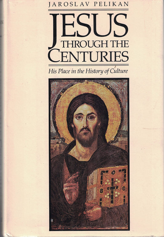 Jesus Through the Centuries: His Place in the History of Culture book cover