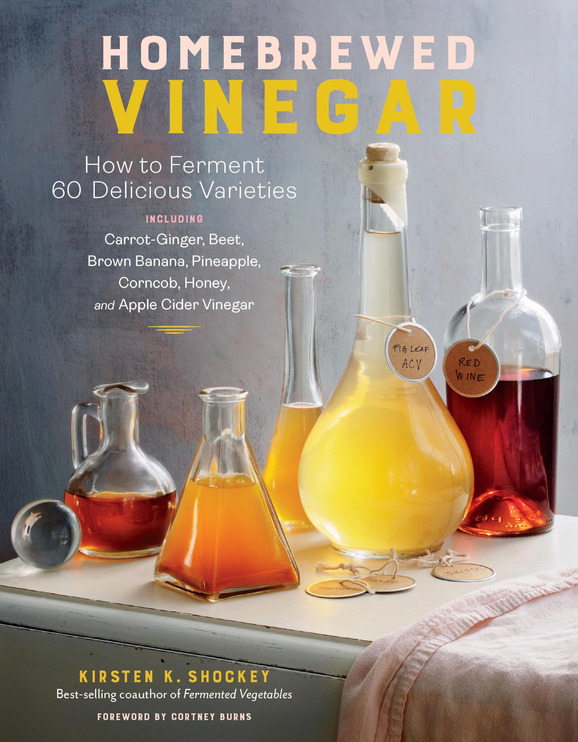 Homebrewed Vinegar: How to Ferment 60 Delicious Varieties, Including Carrot-Ginger, Beet, Brown Banana, Pineapple, Corncob, Honey, and Apple Cider Vin book cover