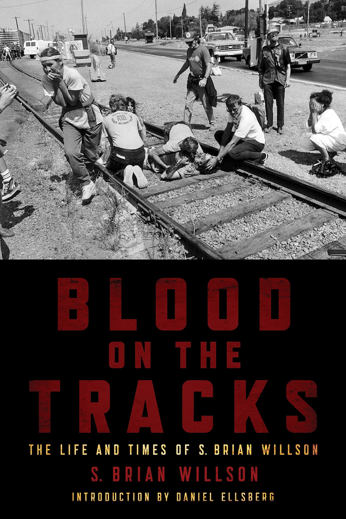 Blood on the Tracks: The Lifea ND Times of S. Brian Willson book cover