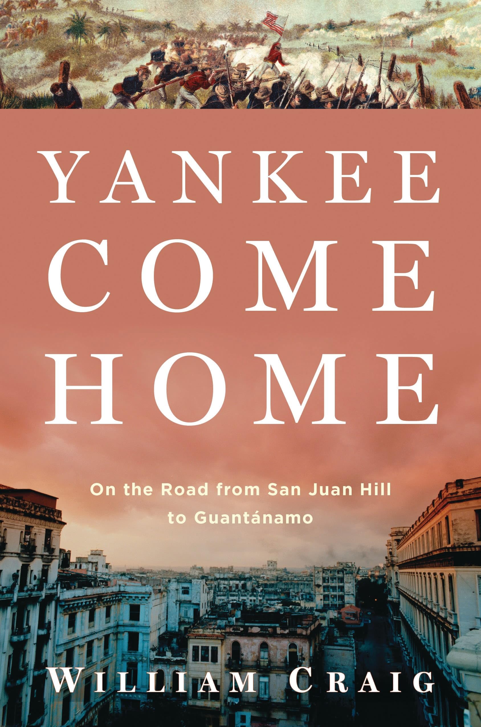 Yankee Come Home: On the Road from San Juan Hill to Guantanamo book cover