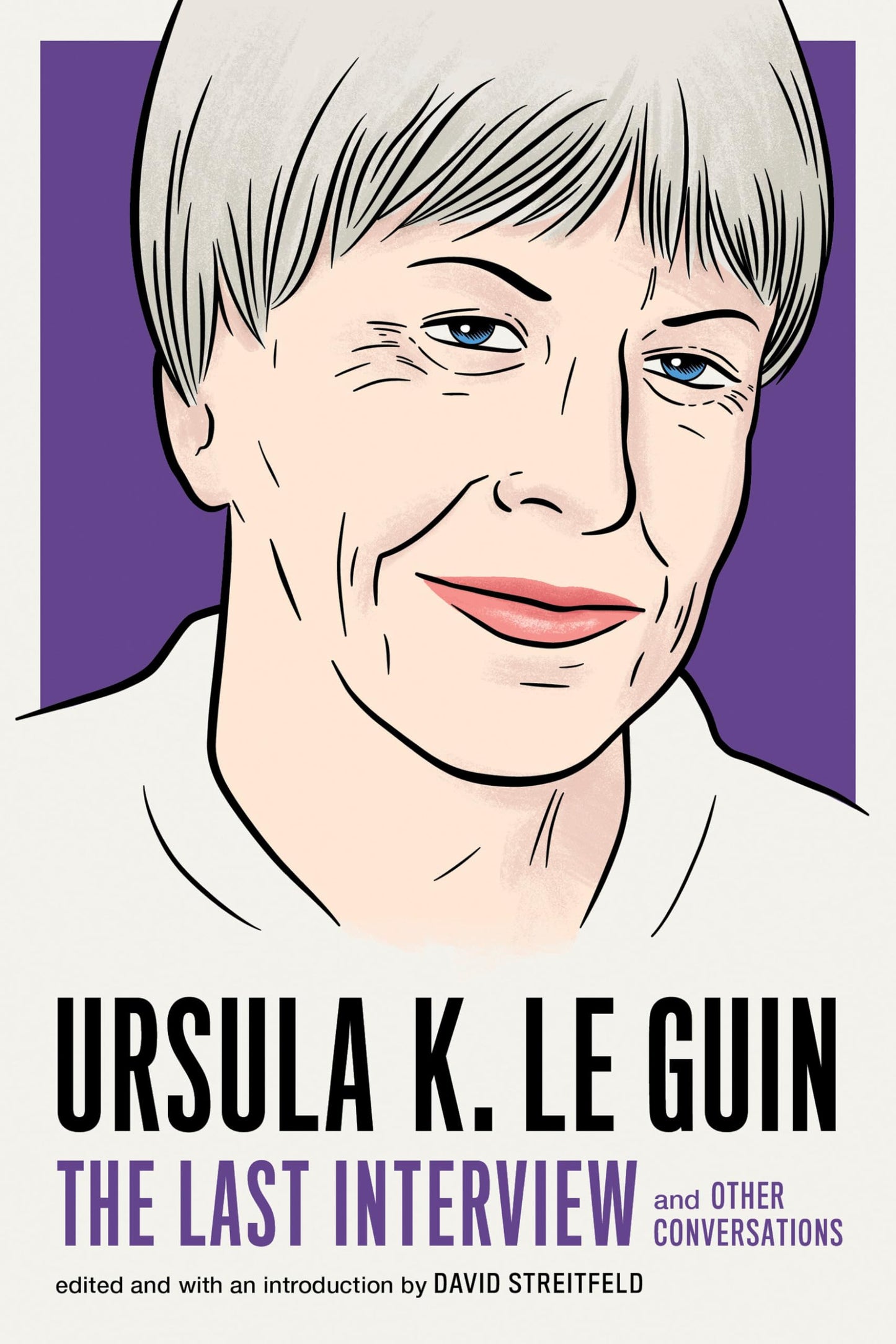 Ursula K. Le Guin: The Last Interview: And Other Conversations book cover