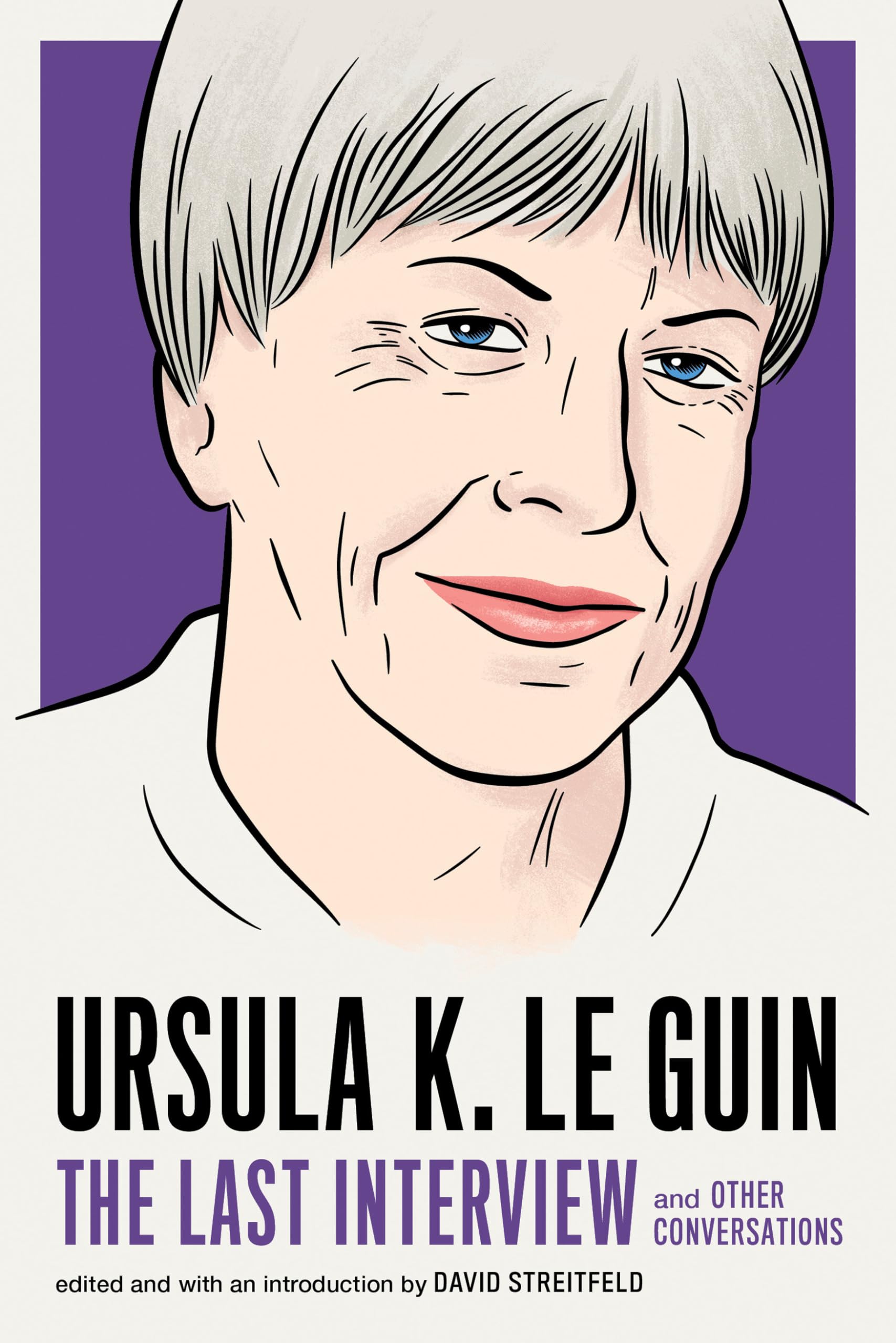 Ursula K. Le Guin: The Last Interview: And Other Conversations book cover