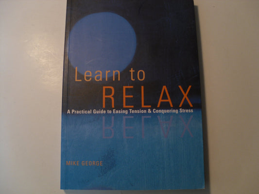 Learn to Relax: A Practical Guide to Easing Tension & Conquering Stress book cover
