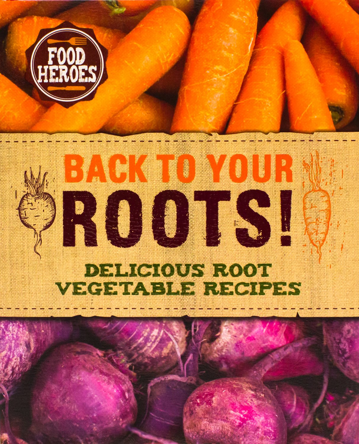 Back to Your Roots!: Delicious Root Vegetable Recipes book cover