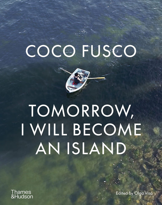 Coco Fusco: Tomorrow, I Will Become an Island book cover