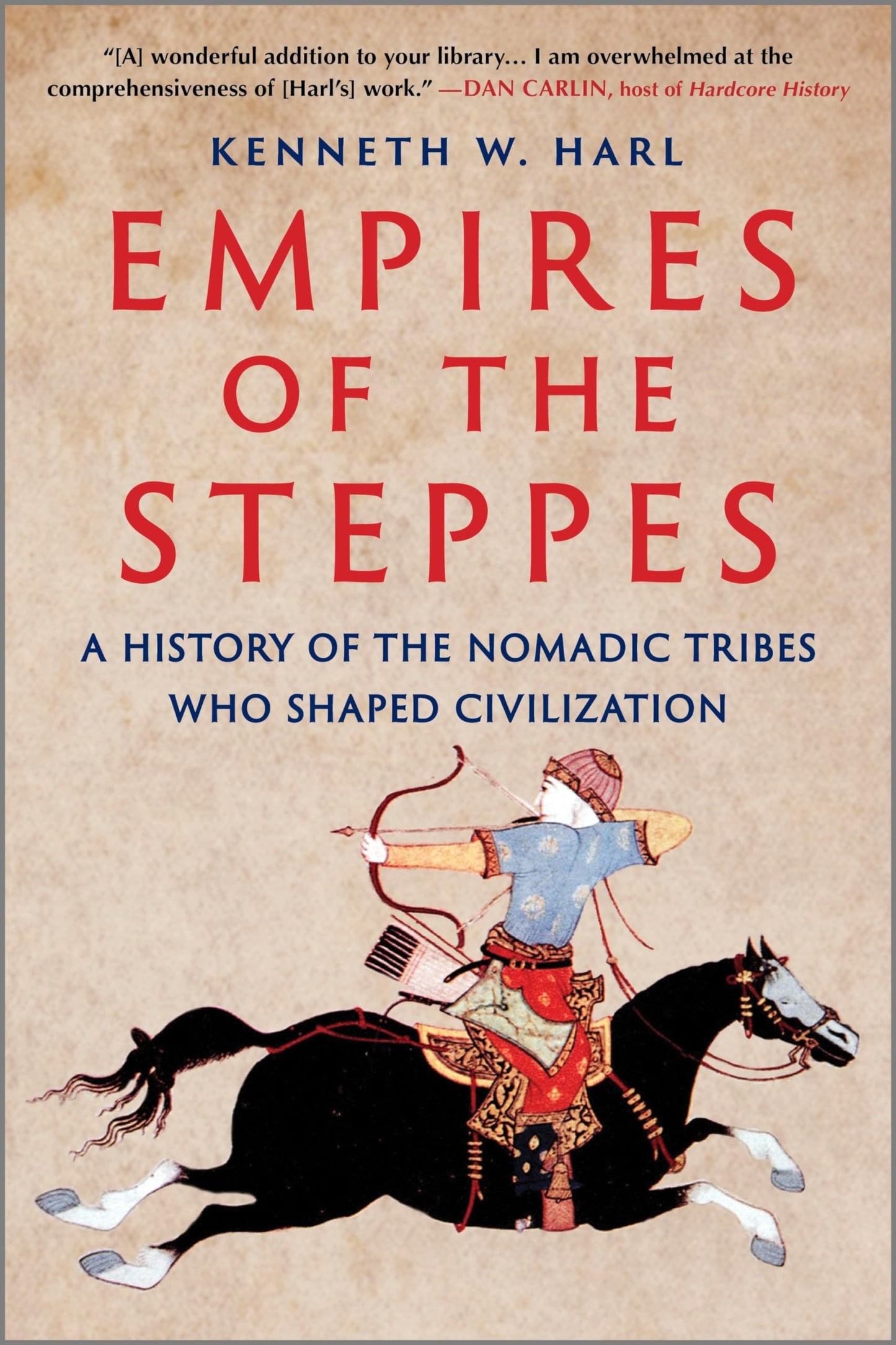 Empires of the Steppes: A History of the Nomadic Tribes Who Shaped Civilization (First Time Trade)