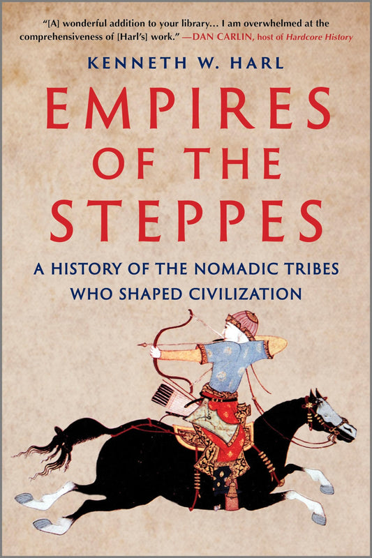 Empires of the Steppes: A History of the Nomadic Tribes Who Shaped Civilization (First Time Trade) book cover