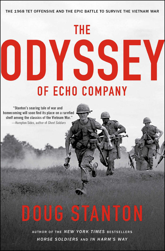 Odyssey of Echo Company: The 1968 Tet Offensive and the Epic Battle to Survive the Vietnam War