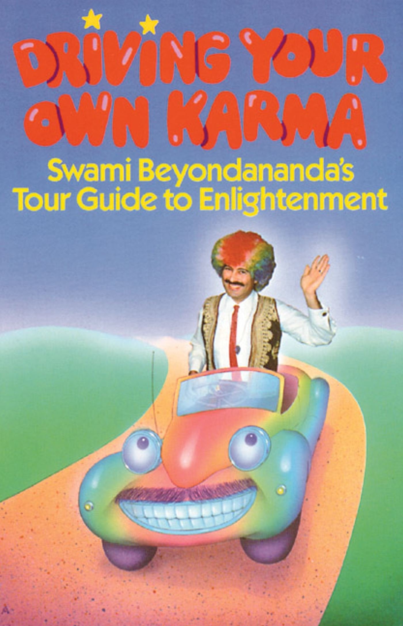 Driving Your Own Karma: Swami Beyondananda's Tour Guide to Enlightenment book cover