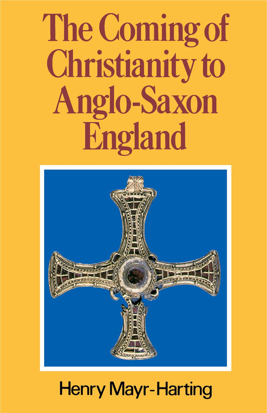 Coming of Christianity to Anglo-Saxon England: Third Edition (Revised) book cover