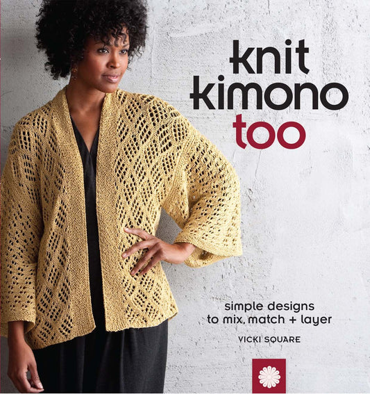 Knit Kimono Too: Simple Designs to Mix, Match + Layer [With DVD]