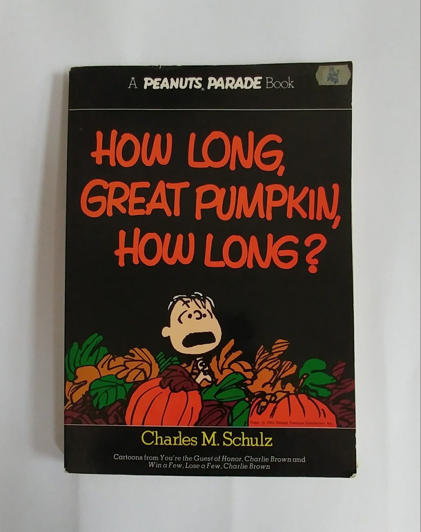 How Long, Great Pumpkin, How Long?: Cartoons from You're the Guest of Honor, Charlie Brown and Win a Few, Lose a Few, Charlie Brown