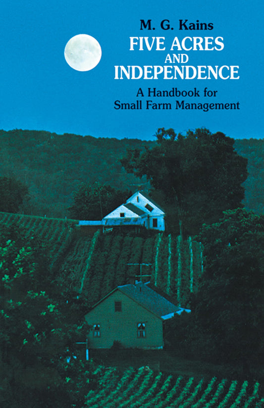 Five Acres and Independence: A Handbook for Small Farm Management (Revised and Enlarged)