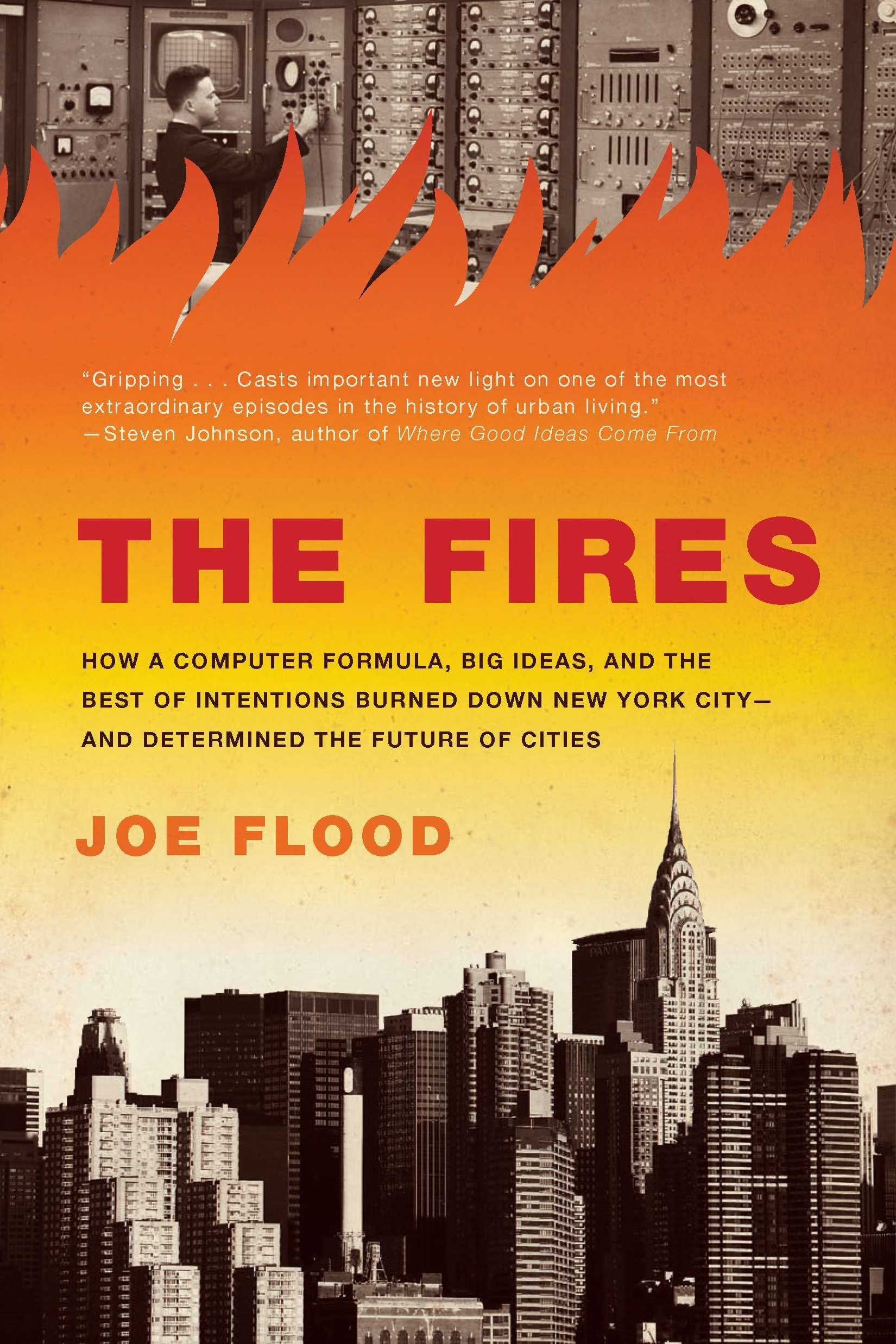 Fires: How a Computer Formula, Big Ideas, and the Best of Intentions Burned Down New York City--and Determined the Future of Cities book cover