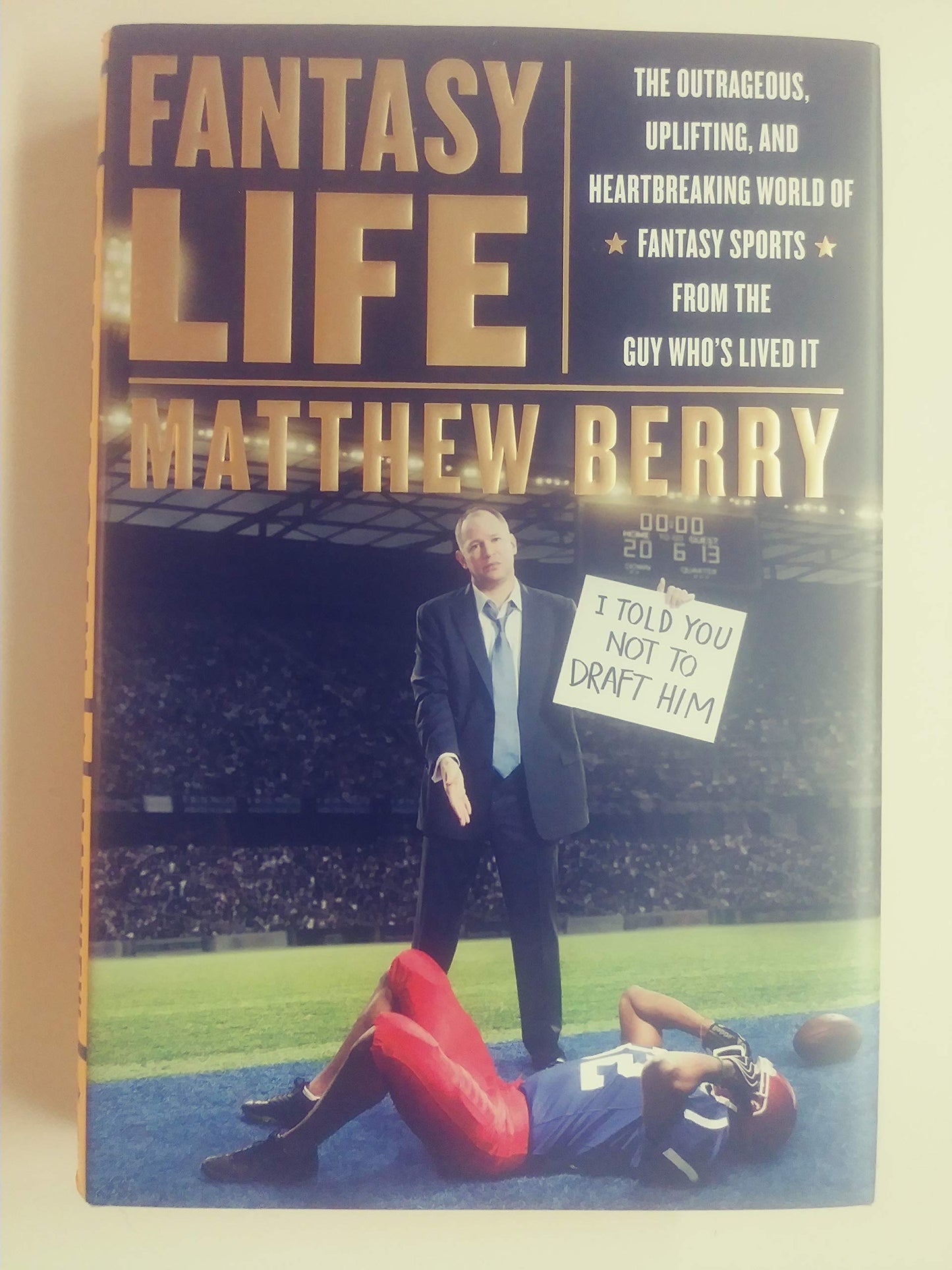 Fantasy Life: The Outrageous, Uplifting, and Heartbreaking World of Fantasy Sports from the Guy Who's Lived It book cover