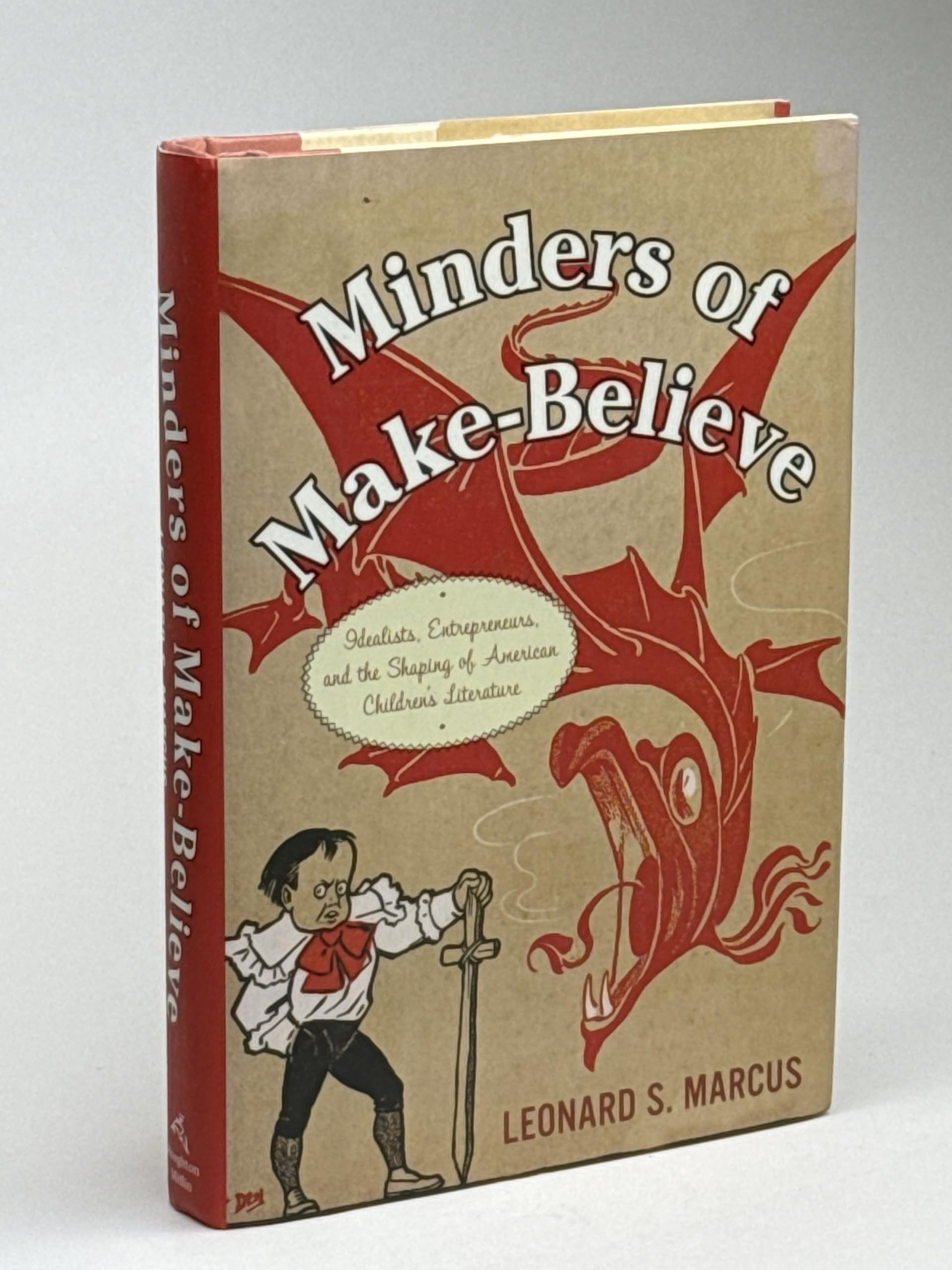 Minders of Make-Believe: Idealists, Entrepreneurs, and the Shaping of American Children's Literature book cover